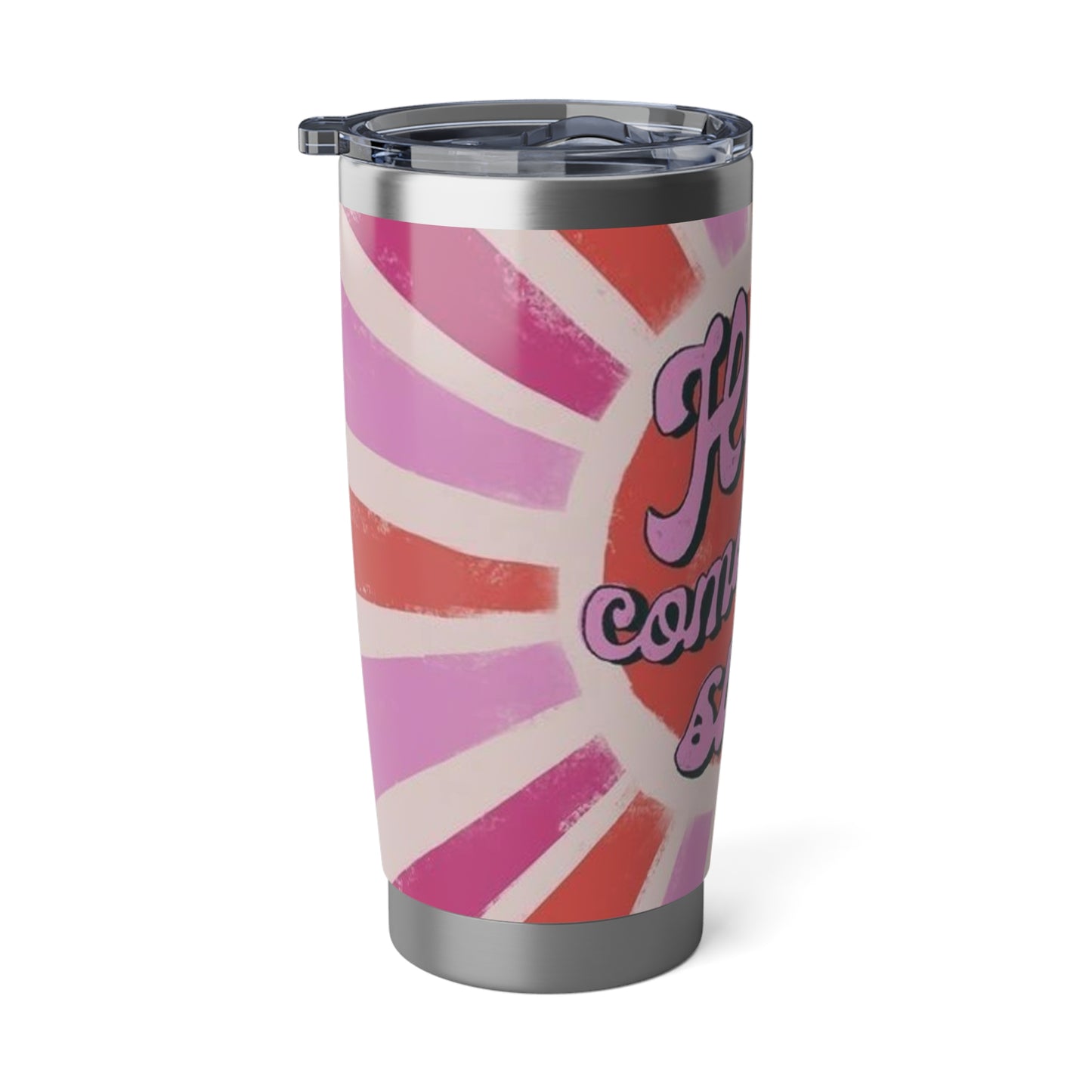 Vagabond 20oz Tumbler( Here comes the sun)