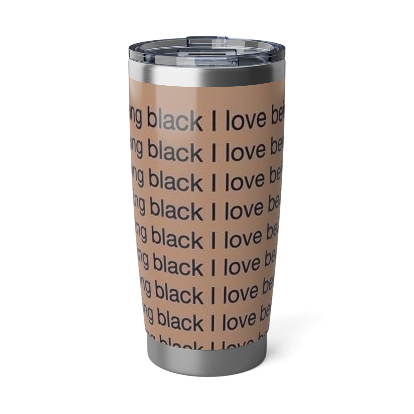 Vagabond 20oz Tumbler(I love being black)