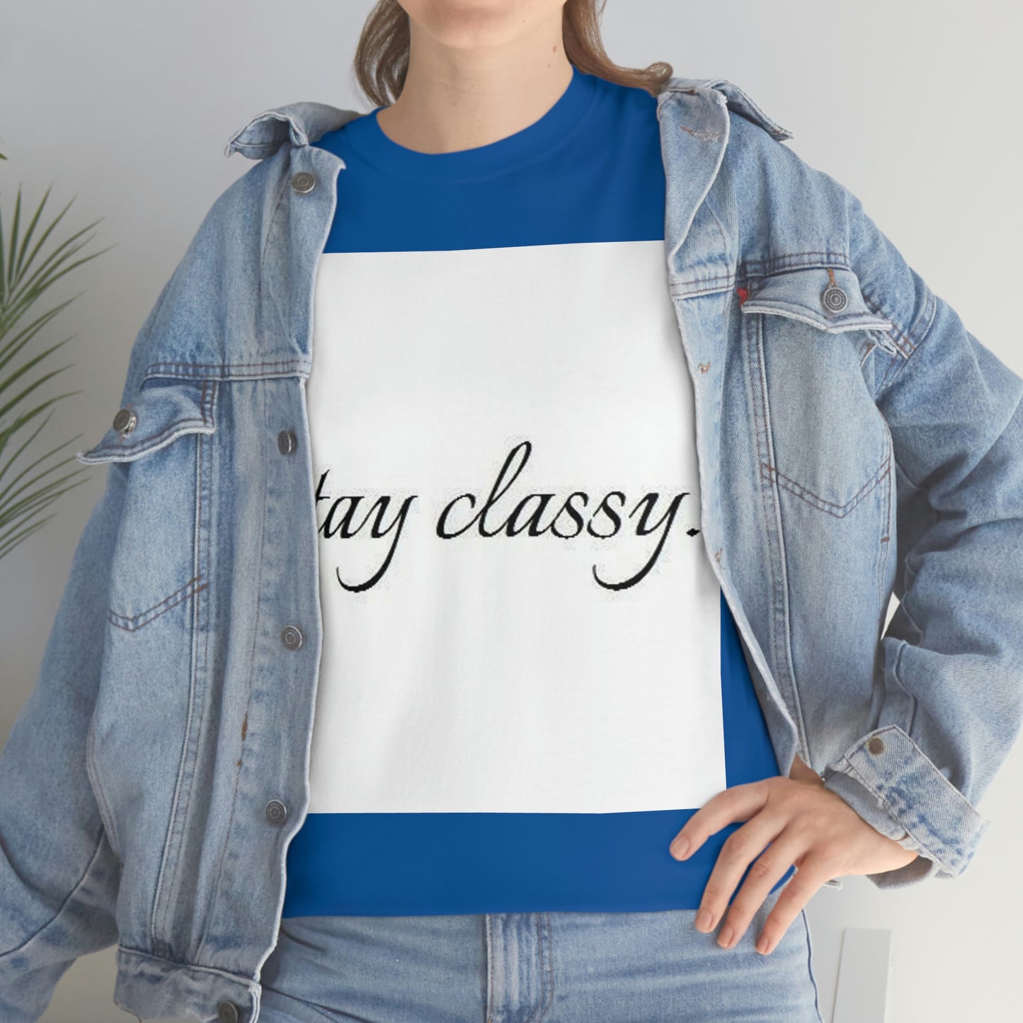 Unisex(Stay Classy)